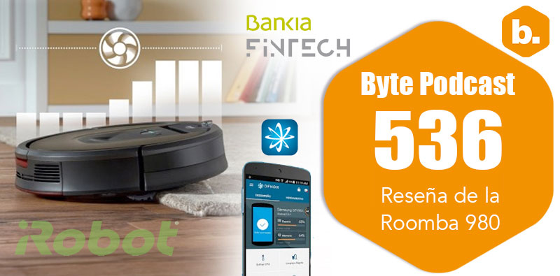Byte Podcast 536 – Reseña de la Roomba 980