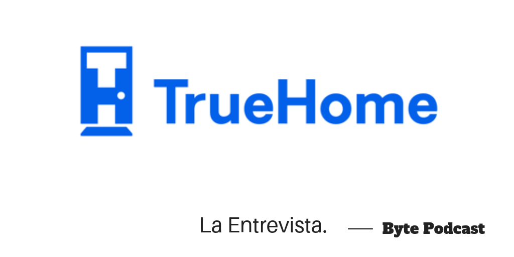 Byte Podcast – Entrevista TrueHome