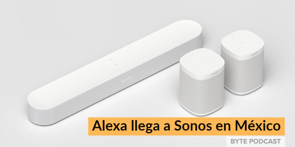 Byte Podcast – Alexa llega a Sonos