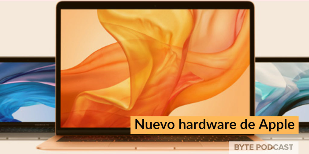 Byte Podcast – Nuevo hardware de Apple